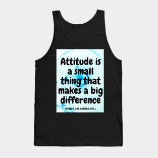 Attitude is a small thing that makes a big difference Tank Top